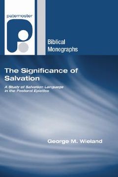 portada the significance of salvation: a study of salvation language in the pastoral epistles (en Inglés)