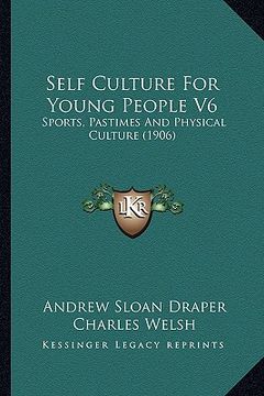 portada self culture for young people v6: sports, pastimes and physical culture (1906) (en Inglés)