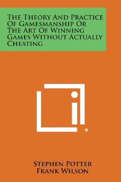 portada The Theory and Practice of Gamesmanship or the Art of Winning Games Without Actually Cheating