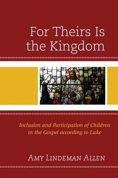 portada For Theirs Is the Kingdom: Inclusion and Participation of Children in the Gospel According to Luke 