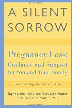 portada A Silent Sorrow: Pregnancy Loss-- Guidance and Support for you and Your Family (en Inglés)