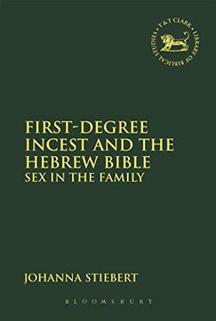 portada First-Degree Incest and the Hebrew Bible: Sex in the Family (The Library of Hebrew Bible/Old Testament Studies, 596) (en Inglés)