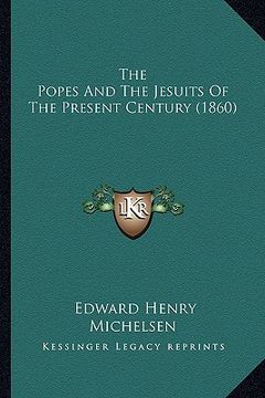 portada the popes and the jesuits of the present century (1860)