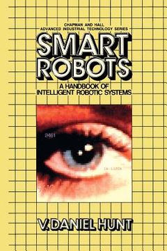 portada Smart Robots: A Handbook of Intelligent Robotic Systems (en Inglés)