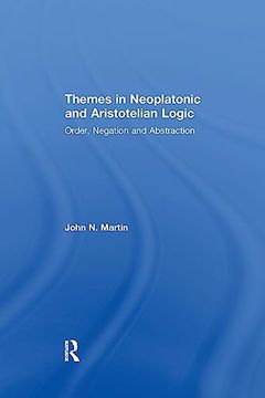 portada Themes in Neoplatonic and Aristotelian Logic: Order, Negation and Abstraction (en Inglés)