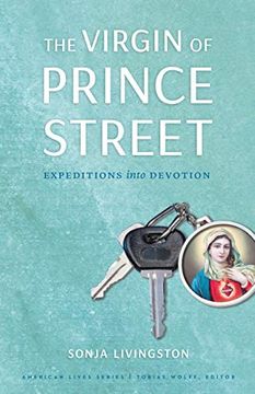 portada The Virgin of Prince Street: Expeditions Into Devotion (American Lives) (en Inglés)