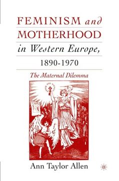 portada Feminism and Motherhood in Western Europe, 1890–1970: The Maternal Dilemma