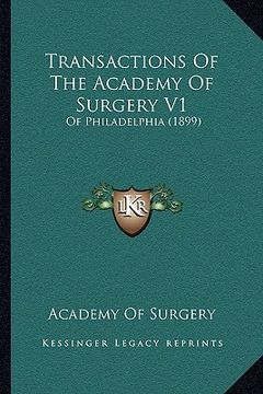 portada transactions of the academy of surgery v1: of philadelphia (1899) (en Inglés)