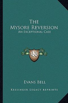 portada the mysore reversion: an exceptional case (en Inglés)