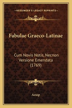 portada Fabulae Graeco-Latinae: Cum Novis Notis, Necnon Versione Emendata (1769) (en Latin)