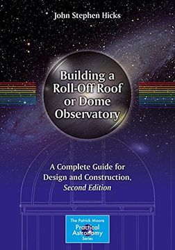 portada Building a Roll-Off Roof or Dome Observatory: A Complete Guide for Design and Construction (The Patrick Moore Practical Astronomy Series)