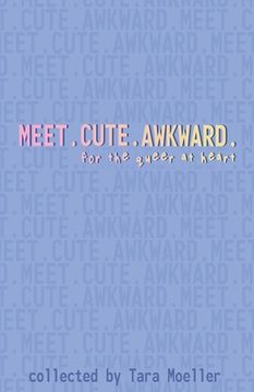 portada Meet. Cute. Awkward.: For the Queer at Heart (in English)