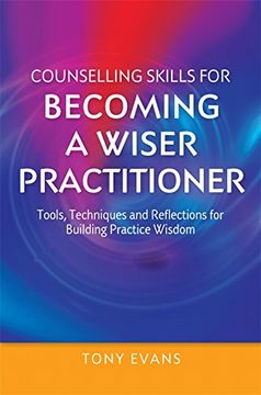 portada Counselling Skills for Becoming a Wiser Practitioner: Tools, Techniques and Reflections for Building Practice Wisdom (Essential Skills for Counselling)