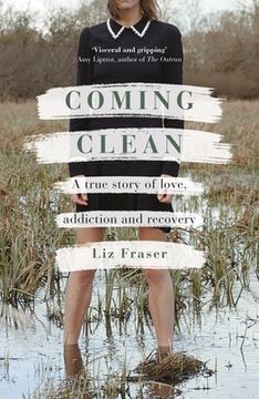 portada Coming Clean: A True Story of Love, Addiction and Recovery (en Inglés)