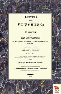 portada LETTERS FROM FLUSHINGContaining an account of the Expedition to Walcheren, Beveland, and the mouth of the Scheldt