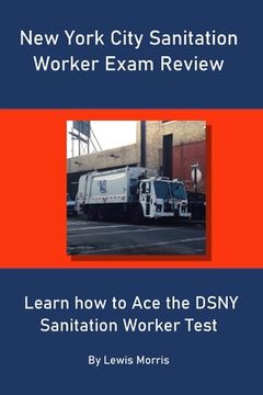 portada New York City Sanitation Worker Exam Review: Learn how to Ace the DSNY Sanitation Worker Test (en Inglés)