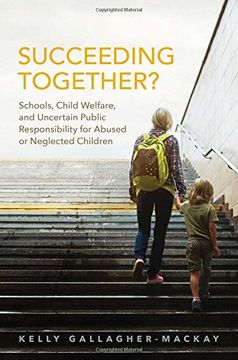 portada Succeeding Together?: Schools, Child Welfare, and Uncertain Public Responsibility for Abused or Neglected Children (in English)
