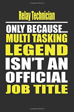 portada Relay Technician Only Because Multi Tasking Legend Isn't an Official job Title (en Inglés)