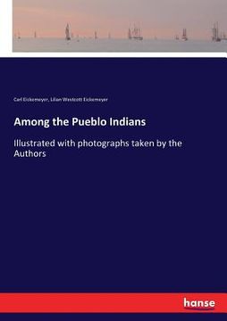 portada Among the Pueblo Indians: Illustrated with photographs taken by the Authors