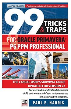 portada 99 Tricks and Traps for Oracle Primavera p6 ppm Professional: The Casual User's Survival Guide Updated for Version 22 