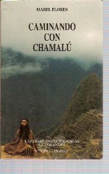 portada CAMINANDO CON CHAMALÚ. Las Enseñanzas Sagradas de los Andes (Barcelona, 1994)