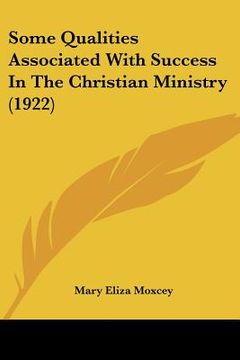 portada some qualities associated with success in the christian ministry (1922) (en Inglés)