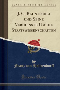 portada J. C. Bluntschli und Seine Verdienste um die Staatswissenschaften 