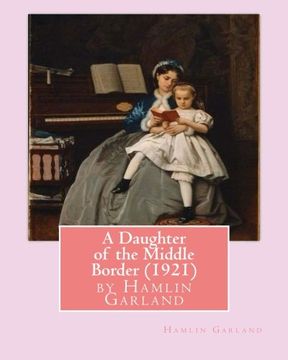 portada A Daughter of the Middle Border (1921), by Hamlin Garland (in English)