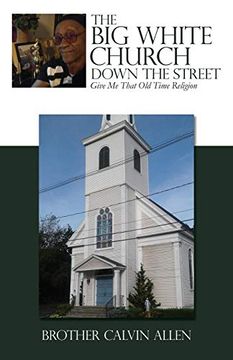 portada The big White Church Down the Street: Give me That old Time Religion (en Inglés)
