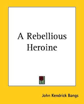 portada a rebellious heroine (en Inglés)