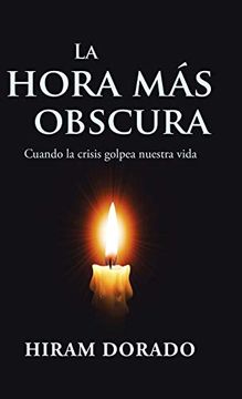 portada La Hora más Obscura: Cuando la Crisis Golpea Nuestra Vida (in Spanish)
