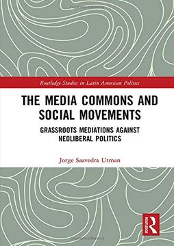 portada The Media Commons and Social Movements: Grassroots Mediations Against Neoliberal Politics (en Inglés)