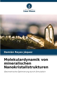portada Molekulardynamik von mineralischen Nanokristallstrukturen (en Alemán)