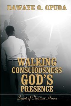 portada Walking In The Consciousness Of God's Presence: Secret Of Christian Heroes (en Inglés)