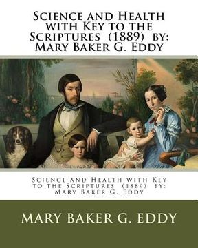 portada Science and Health with Key to the Scriptures (1889) by: Mary Baker G. Eddy (in English)