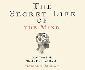 portada The Secret Life of the Mind: How Your Brain Thinks, Feels, and Decides ()