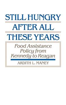 portada Still Hungry After all These Years: Food Assistance Policy From Kennedy to Reagan (in English)