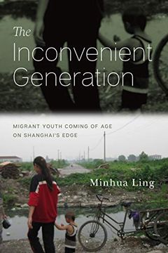 portada The Inconvenient Generation: Migrant Youth Coming of Age on Shanghai's Edge (en Inglés)