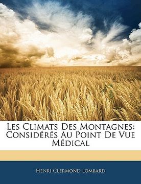 portada Les Climats Des Montagnes: Considérés Au Point de Vue Médical (en Francés)