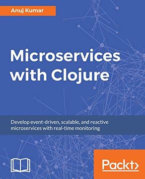portada Microservices With Clojure: Develop Event-Driven, Scalable, and Reactive Microservices With Real-Time Monitoring (en Inglés)