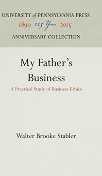 portada My Father's Business: A Practical Study of Business Ethics (en Inglés)