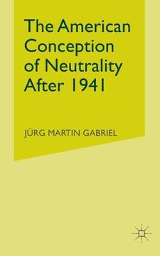 portada The American Conception of Neutrality After 1941 (en Inglés)