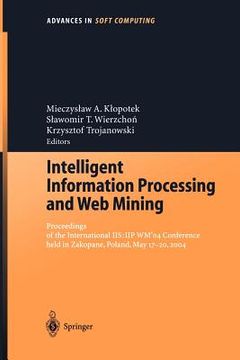 portada intelligent information processing and web mining: proceedings of the international iis: iipwm04 conference held in zakopane, poland, may 17-20, 2004 (en Inglés)