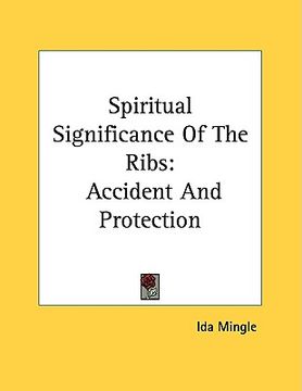 portada spiritual significance of the ribs: accident and protection (en Inglés)