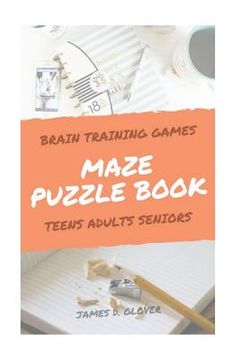 portada Maze Puzzle Books: The Challenging Maze Games for Teen, Adults, Brain Training for Seniors, Large Print