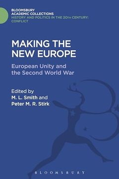portada Making the new Europe: European Unity and the Second World war (History and Politics in the 20Th Century: Bloomsbury Academic) (en Inglés)