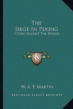 portada the siege in peking: china against the world (en Inglés)