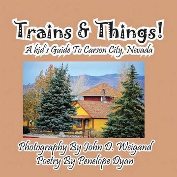portada Trains & Things! A Kid's Guide To Carson City, Nevada