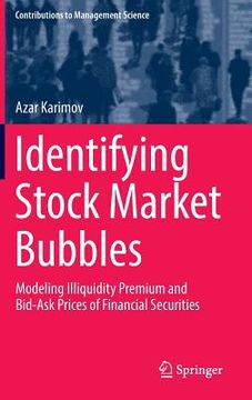 portada Identifying Stock Market Bubbles: Modeling Illiquidity Premium and Bid-Ask Prices of Financial Securities (en Inglés)