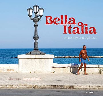 portada Christian Jungeblodt: Bella Italia - on Beauty and Ugliness (en Inglés)
